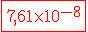 \red\fbox{7,61\times 10^{-8}}